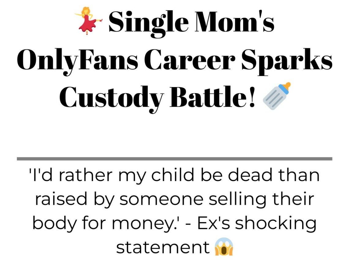 Single Moms OnlyFans Career Sparks Custody Battle! – Diply