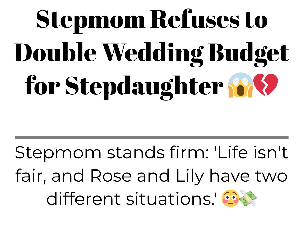 Stepmom Refuses to Double Wedding Budget for Stepdaughter – Diply