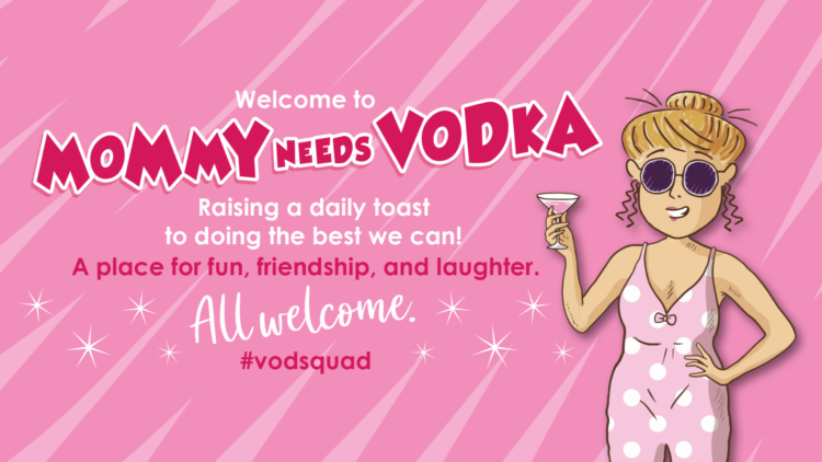 Mommy Needs Vodka