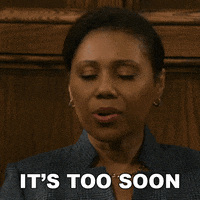 It's too soon gif